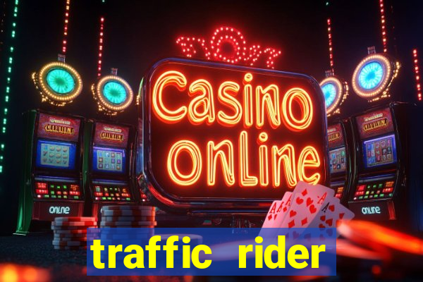 traffic rider dinheiro infinito